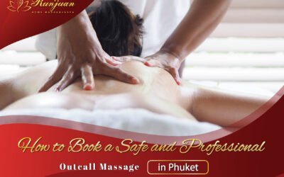 How to Book a Safe and Professional Outcall Massage in Phuket