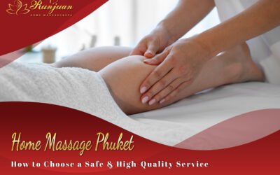 Home Massage Phuket – How to Choose a Safe & High-Quality Service