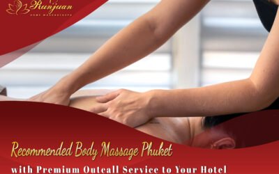 Recommended Body Massage Phuket with Premium Outcall Service to Your Hotel