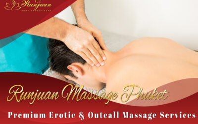 Runjuan Massage Phuket – Premium Happy Ending Massage Phuket