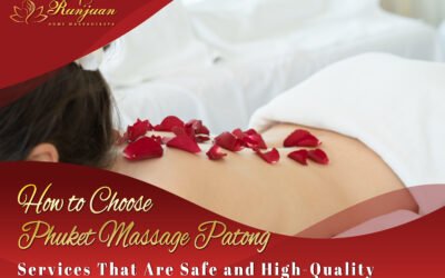 How to Choose Phuket Massage Patong Services That Are Safe and High-Quality