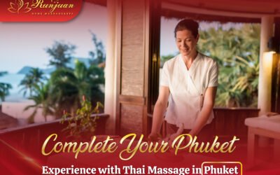 Complete Your Phuket Experience with Thai Massage in Phuket